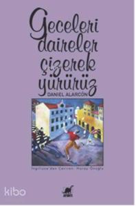 Geceleri Daireler Çizerek Yürürüz