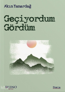 Geçiyordum Gördüm