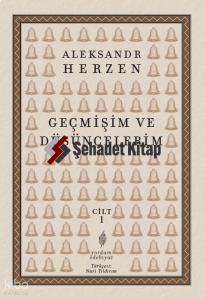 Geçmişim ve Düşüncelerim ;Cilt 1