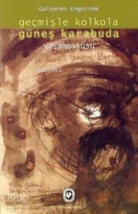 Geçmişle Kolkola Güneş Karabuda; Yaşamöyküsü