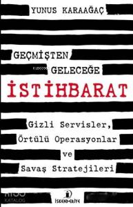 Geçmişten Geleceğe İstihbarat; Gizli Servisler, Örtülü Operasyonlar ve Savaş Stratejileri