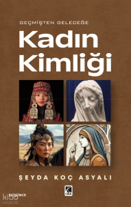 Geçmişten Geleceğe Kadın Kimliği