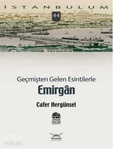 Geçmişten Gelen Esintilerle Emirgân