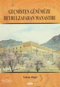 Geçmişten Günümüze Deyrulzafaran Manastırı