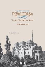 Geçmişten Günümüze Piyalepaşa;Tarih,semt Ve Yapılar