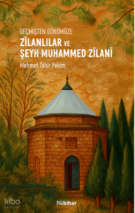 Geçmişten Günümüze Zilanlılar ve Şeyh Muhammed Zilani