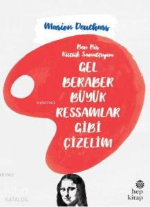 Gel Beraber Büyük Ressamlar Gibi Çizelim