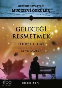 Geleceği Resmetmek Günlük Hayattan Mucizevi Öyküler