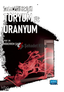 Geleceğimiz İçin Toryum ve Uranyum