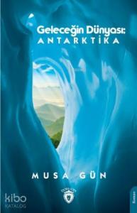 Geleceğin Dünyası Antarktika