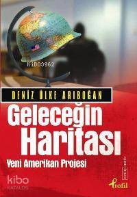 Geleceğin Haritası; Yeni Amerikan Projesi