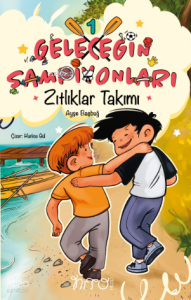 Geleceğin Şampiyonları 1 - Zıtlıklar Takımı