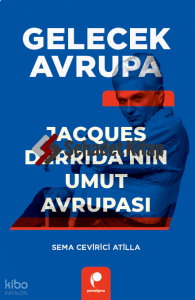 Gelecek Avrupa;Jacques Derrida’nın Umut Avrupası