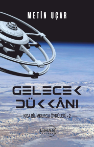 Gelecek Dükkânı Kısa Bilim Kurgu Öyküleri -2-