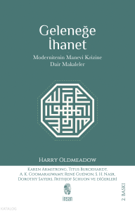 Geleneğe İhanet;Modernitenin Manevi Krizine Dair Makaleler
