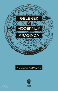 Gelenek ve Modernlik Arasında