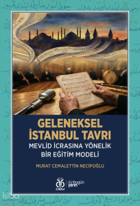 Geleneksel İstanbul Tavrı;Mevlid İcrasına Yönelik Bir Eğitim Modeli