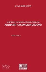 Geleneksel Toplumdan Modern Topluma Alternatif Uyuşmazlık Çözümü