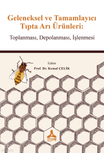 Geleneksel ve Tamamlayıcı Tıpta Arı Ürünleri; Toplanması, Depolanması, İşlenmesi