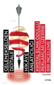 Gelenekselden Dijitale Hikaye Anlatıcılığı - Kristal Elma Ödüllü Reklamlar Üzerine Bir İnceleme