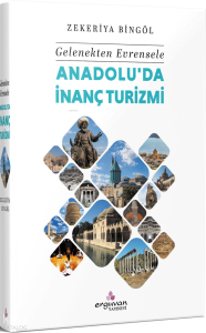 Gelenekten Evrensele Anadolu'da İnanç Turizmi