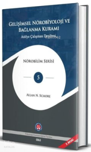 Gelişimsel Nörobiyoloji ve Bağlanma Kuramı - Atölye Çalışması Deşifresi;Nörobilim Serisi