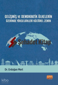 Gelişmiş ve Demokratik Ülkelerin Üzerinde Yükseldikleri Kültürel Zemin