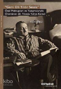 Gemi Elli Yıldır Sessiz; Özel Mektupları ve Yazışmalarıyla Ölümünün 50. Yılında Yahya Kemal