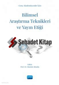 Genç Akademisyenler İçin Bilimsel Araştırma Teknikleri Ve Yayın Etiği