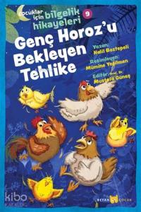 Genç Horoz'u Bekleyen Tehlike - Çocuklar İçin Bilgelik Hikayeleri 9