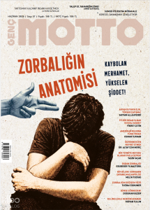 Genç Motto Dergisi Sayı: 57 (Haziran 2026);Zorbalığın Anatomisi
