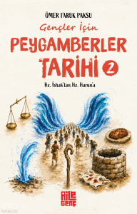 Gençler İçin Peygamberler Tarihi - 2;Hz. İshak'tan Hz. Harun'a