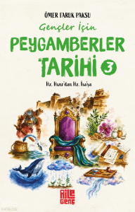 Gençler İçin Peygamberler Tarihi - 3;Hz. Hızır'dan Hz. İsa'ya