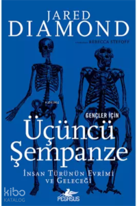 Gençler İçin Üçüncü Şempanze: İnsan Türünün Evrimi Ve Geleceği