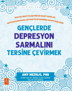 Gençlerde Depresyon Sarmalını Tersine Çevirmek;Ruh Hâlinizi İyileştirecek Basit Adımlar Motivasyonunuzu Artırın ve İstediğiniz Hayatı İnşa Edin