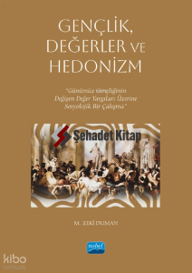 Gençlik, Değerler ve Hedonizm;Günümüz Gençliğinin Değişen Değer Yargıları Üzerine Sosyolojik Bir Çalışma