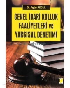 Genel İdari Kolluk Faaliyetleri ve Yargısal Denetimi