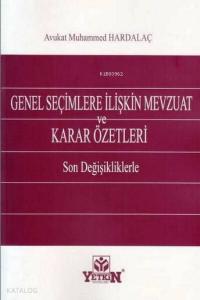 Genel Seçimlere İlişkin Mevzuat ve Karar Özetleri; Son Değişikliklerle