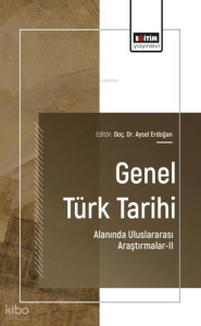 Genel Türk Tarihi Alanında Uluslararası Araştırmalar - II