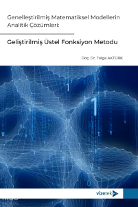 Genelleştirilmiş Matematiksel Modellerin Analitik Çözümleri;Geliştirilmiş Üstel Fonksiyon Metodu