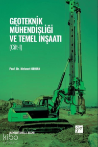 Geoteknik Mühendisliği ve Temel İnşaatı - Cilt 1