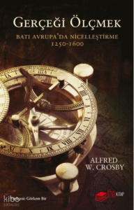 Gerçeği Ölçmek: ;Batı Avrupa'da Nicelleştirme (1250-1600)
