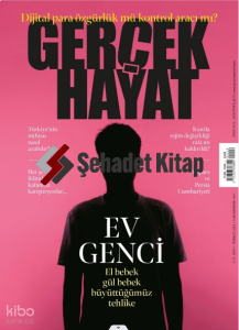 Gerçek Hayat Dergisi - Sayı 1117 (Temmuz 2025);Ev Genci El Bebek Gül Bebek Büyüttüğümüz Tehlike