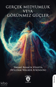 Gerçek Medyumluk veya Görünmez Güçler