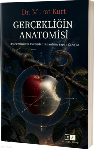 Gerçekliğin Anatomisi ;Determistik Evrenden Kuantum Yapay Zeka'ya