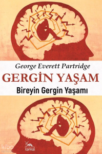 Gergin Yaşam;Bireyin Gergin Yaşamı