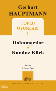 Gerhart Hauptmann Toplu Oyunları 1;Dokumacılar - Kunduz Kürk