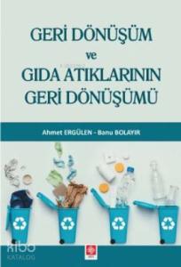 Geri Dönüşüm ve Gıda Atıklarının Geri Dönüşümü