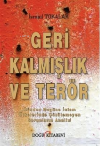 Geri Kalmışlık ve Terör Dünden Bugüne İslam Ülkelerinde Çözülemeyen Sorunların Analizi