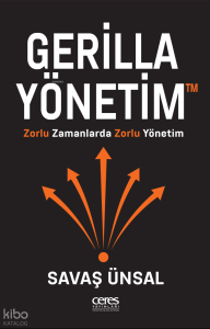 Gerilla Yönetim;Zorlu Zamanlarda Zorlu Yönetim
